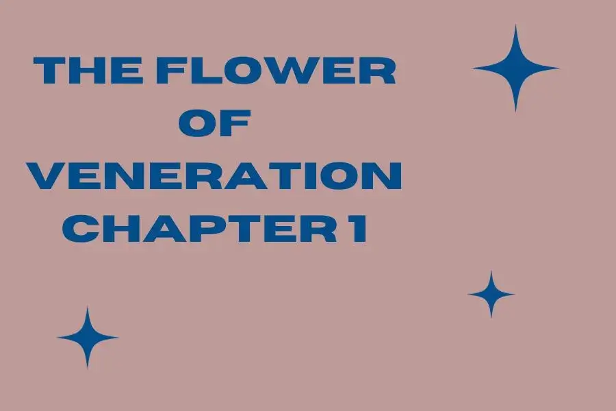 The Flower of Veneration Chapter 1