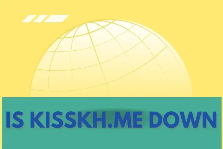 Troubleshooting Is Kisskh.me Down?: Unveiling the Reasons and Solutions