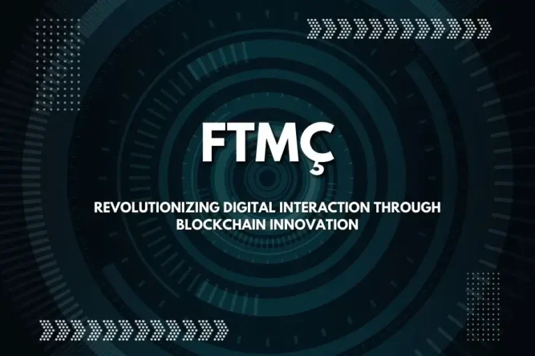 FTMÇ: Revolutionizing Digital Interaction through Blockchain Innovation