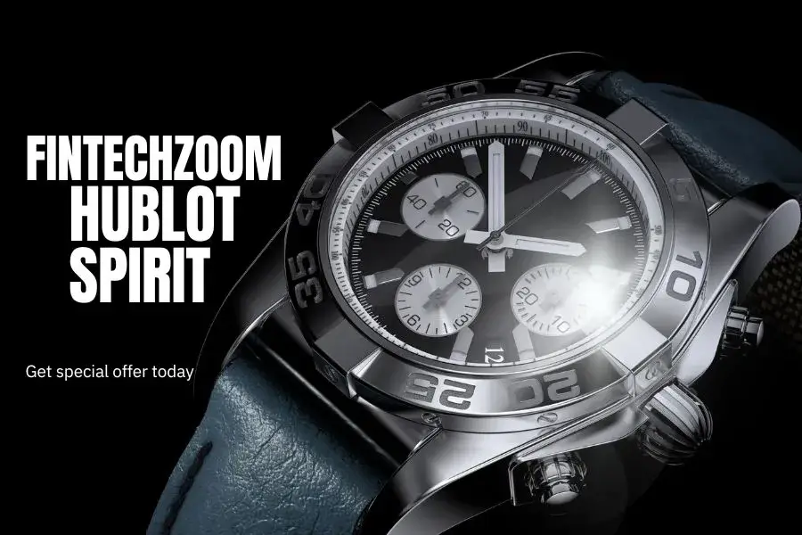 Fintechzoom Hublot Spirit